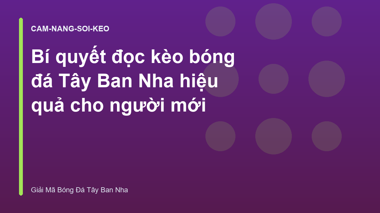 Bí quyết đọc kèo bóng đá Tây Ban Nha hiệu quả cho người mới