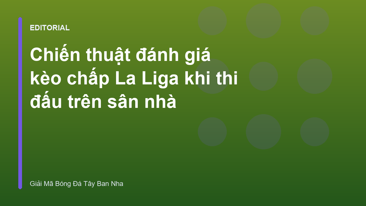 Phân tích kèo chấp La Liga trên sân nhà