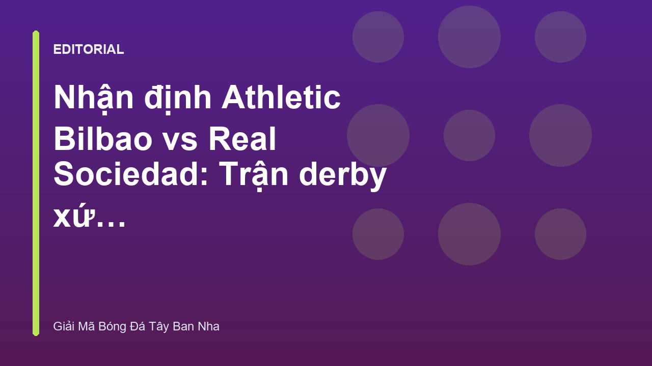 Trận đấu derby xứ Basque giữa Athletic Bilbao và Real Sociedad
