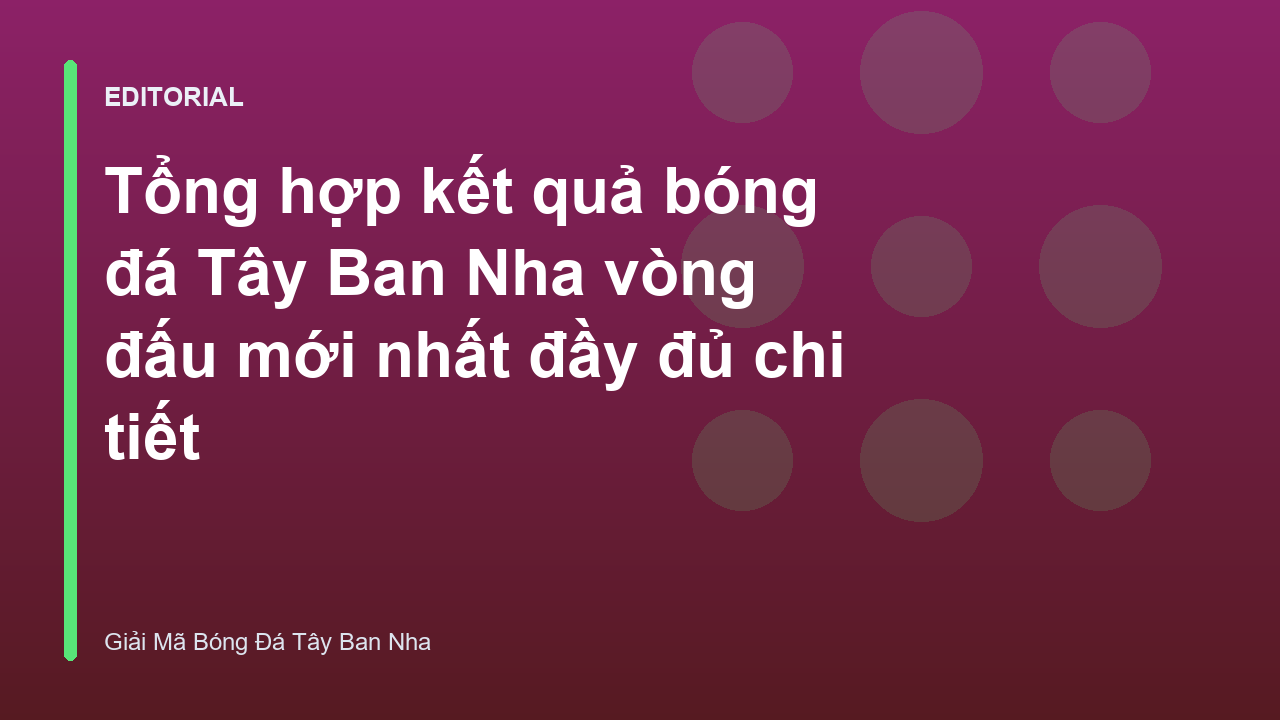 Tổng quan kết quả bóng đá Tây Ban Nha vòng đấu mới nhất